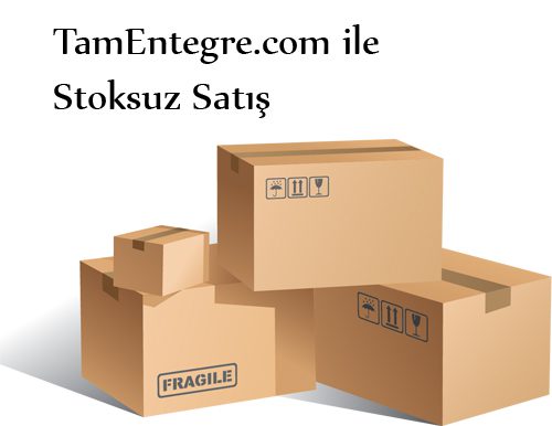 TamEntegre.com İle Nasıl Stoksuz Satış Yapabilirsiniz?