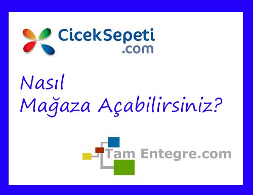 CicekSepeti.com’da Nasıl Mağaza Açılır?