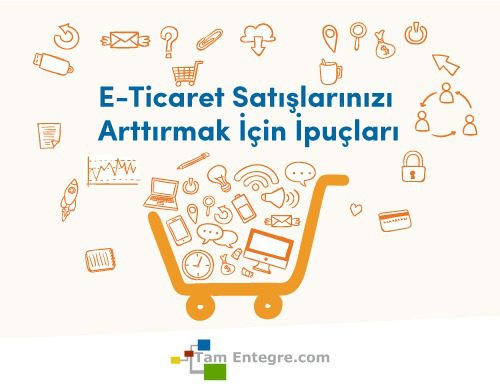 E-Ticaret Satışlarınızı Arttırmak İçin İpuçları