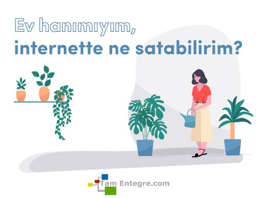 Ev Hanımıyım, İnternette Ne Satabilirim?