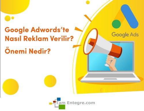 Google Adwords’te Nasıl Reklam Verilir? Önemi Nedir?