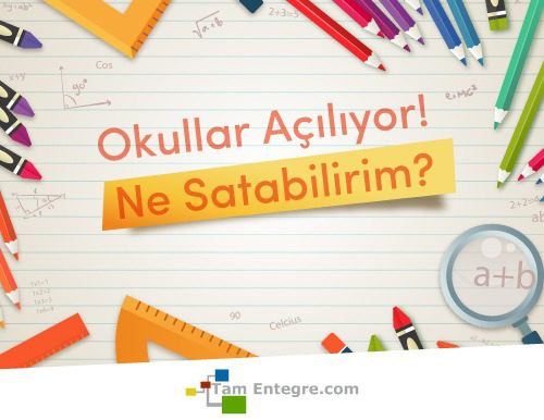 Okullar Açılıyor? Ne Satabilirim?