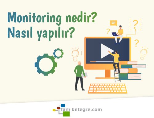 Monitoring Nedir? Nasıl Yapılır?