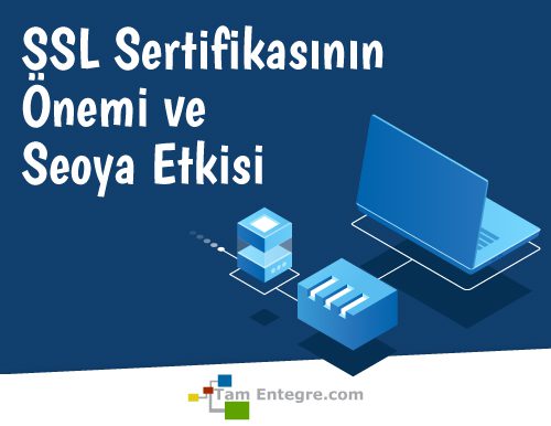 SSL Sertifikasının Önemi ve Seo’ya Etkisi