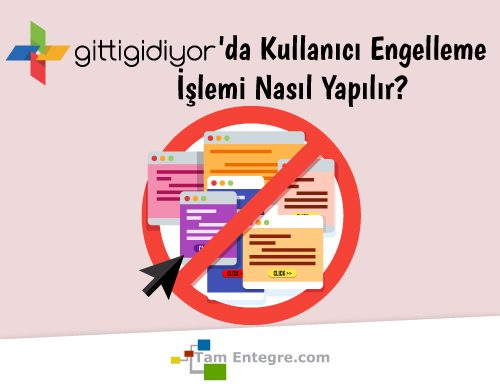 Gittigidiyor’da Kullanıcı Engelleme İşlemi Nasıl Yapılır?