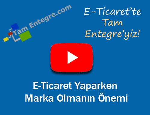 E-Ticaret Yaparken Marka Olmanın Önemi