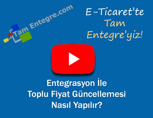 Entegrasyon İle Toplu Fiyat Güncellemesi Nasıl Yapılır?