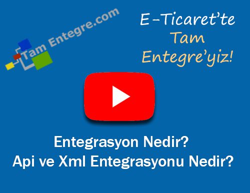 Entegrasyon Nedir? Api ve Xml Entegrasyonu Nedir?