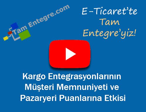 Kargo Entegrasyonlarının Müşteri Memnuniyeti ve Pazaryeri Puanlarına Etkisi