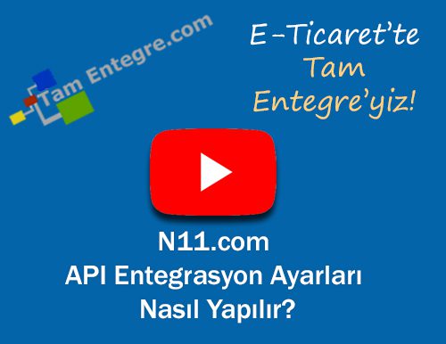 N11.com API Entegrasyon Ayarları Nasıl Yapılır?