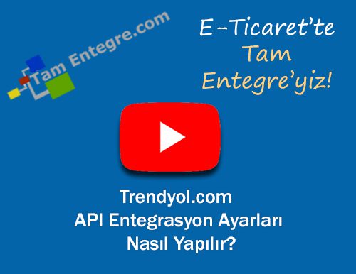 Trendyol.com API Entegrasyon Ayarları Nasıl Yapılır?