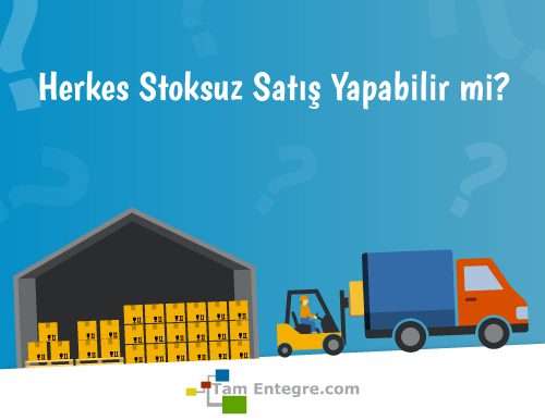 Herkes Stoksuz Satış Yapabilir mi?