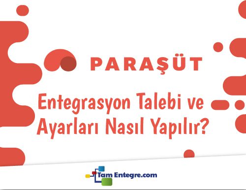 Paraşüt ve TamEntegre Entegrasyonu Nasıl Yapılır?