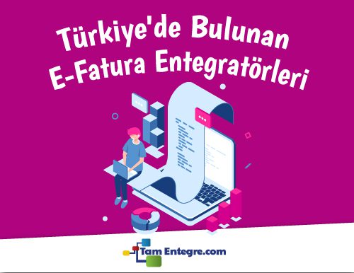 Türkiye’de Bulunan E-Fatura Entegratörleri