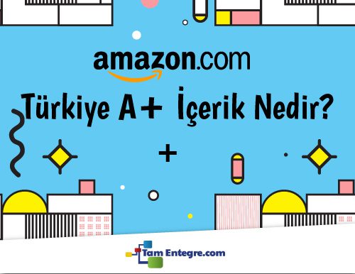 Amazon Türkiye A+ İçerik Nedir?