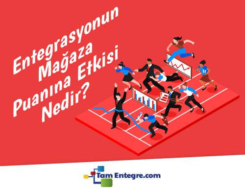 Entegrasyonun Mağaza Puanına Etkisi Nedir?