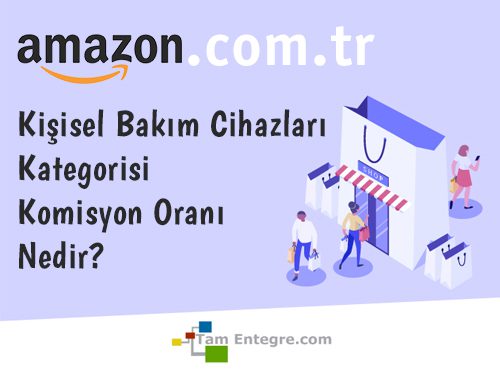 Amazon.com.tr Kişisel Bakım Cihazları Kategorisi Komisyon Oranı Nedir?