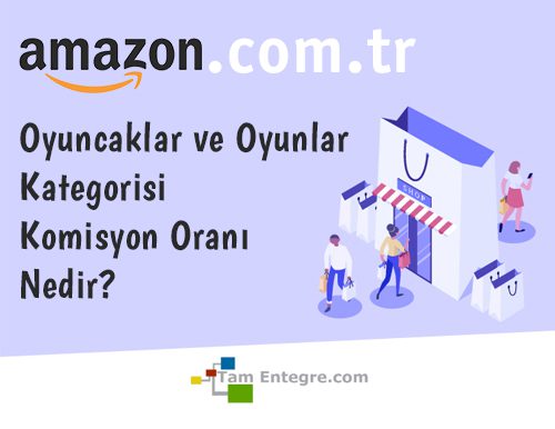 Amazon.com.tr Oyuncaklar ve Oyunlar Kategorisi Komisyon Oranı Nedir?