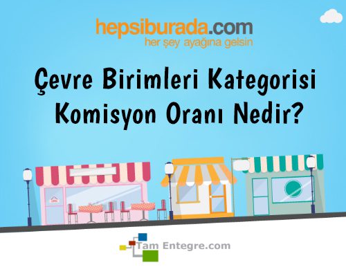 Hepsiburada Çevre Birimleri Kategorisi Komisyon Oranı Nedir?