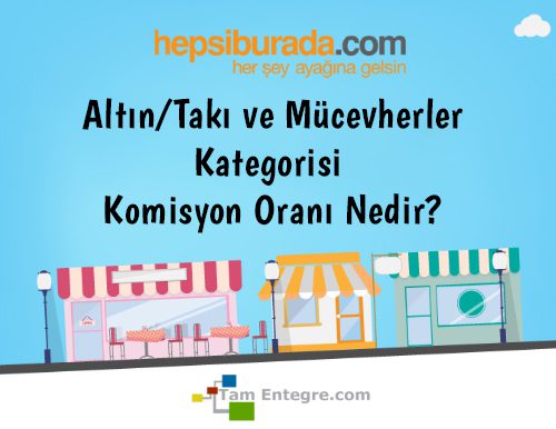 Hepsiburada Altın/Takı ve Mücevherler Kategorisi Komisyon Oranı Nedir?