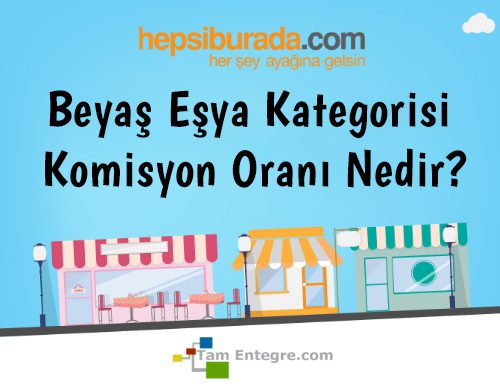 Hepsiburada Beyaz Eşya Kategorisi Komisyon Oranı Nedir?