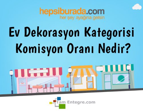 Hepsiburada Ev Dekorasyon Kategorisi Komisyon Oranı Nedir?