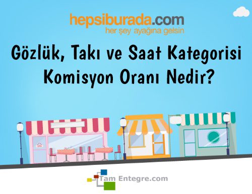 Hepsiburada Gözlük, Takı ve Saat Kategorisi Komisyon Oranı Nedir?