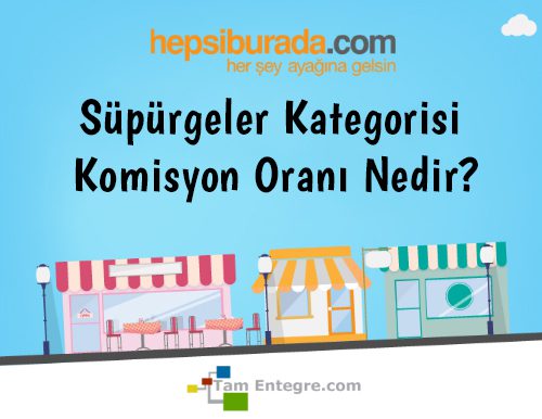 Hepsiburada Süpürgeler Kategorisi Komisyon Oranı Nedir?