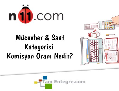 N11 Mücevher & Saat Kategorisi Komisyon Oranı Nedir?