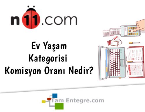 N11 Ev Yaşam Kategorisi Komisyon Oranı Nedir?