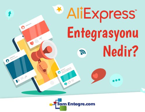 AliExpress Entegrasyonu Nedir?