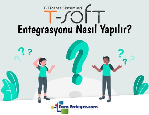 TSoft Entegrasyonu Nasıl Yapılır?