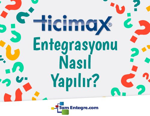 Ticimax Entegrasyonu Nasıl Yapılır?