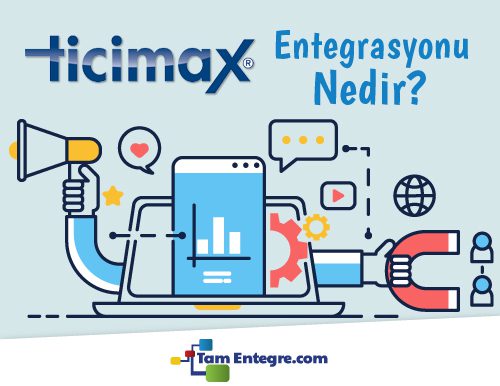 Ticimax Entegrasyonu Nedir?