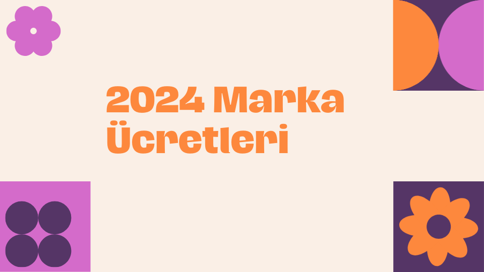 2024 Marka Ücretleri Nedir?